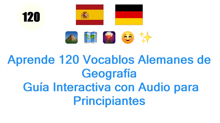 Aprende 120 Vocablos Alemanes de Geografía: Guía Interactiva con Audio para Principiantes
